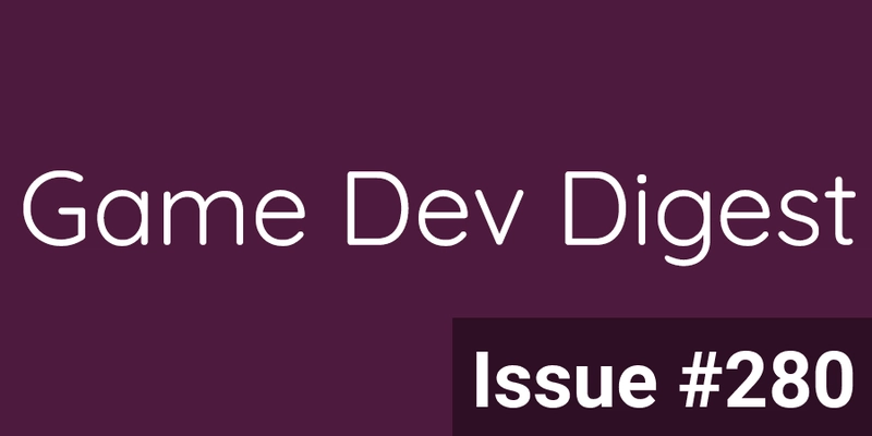 Game Dev Digest — Issue #280 - Shaders, Graphics, Steam, and more