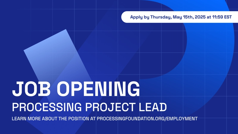 Processing Foundation is hiring a Processing Project Lead!