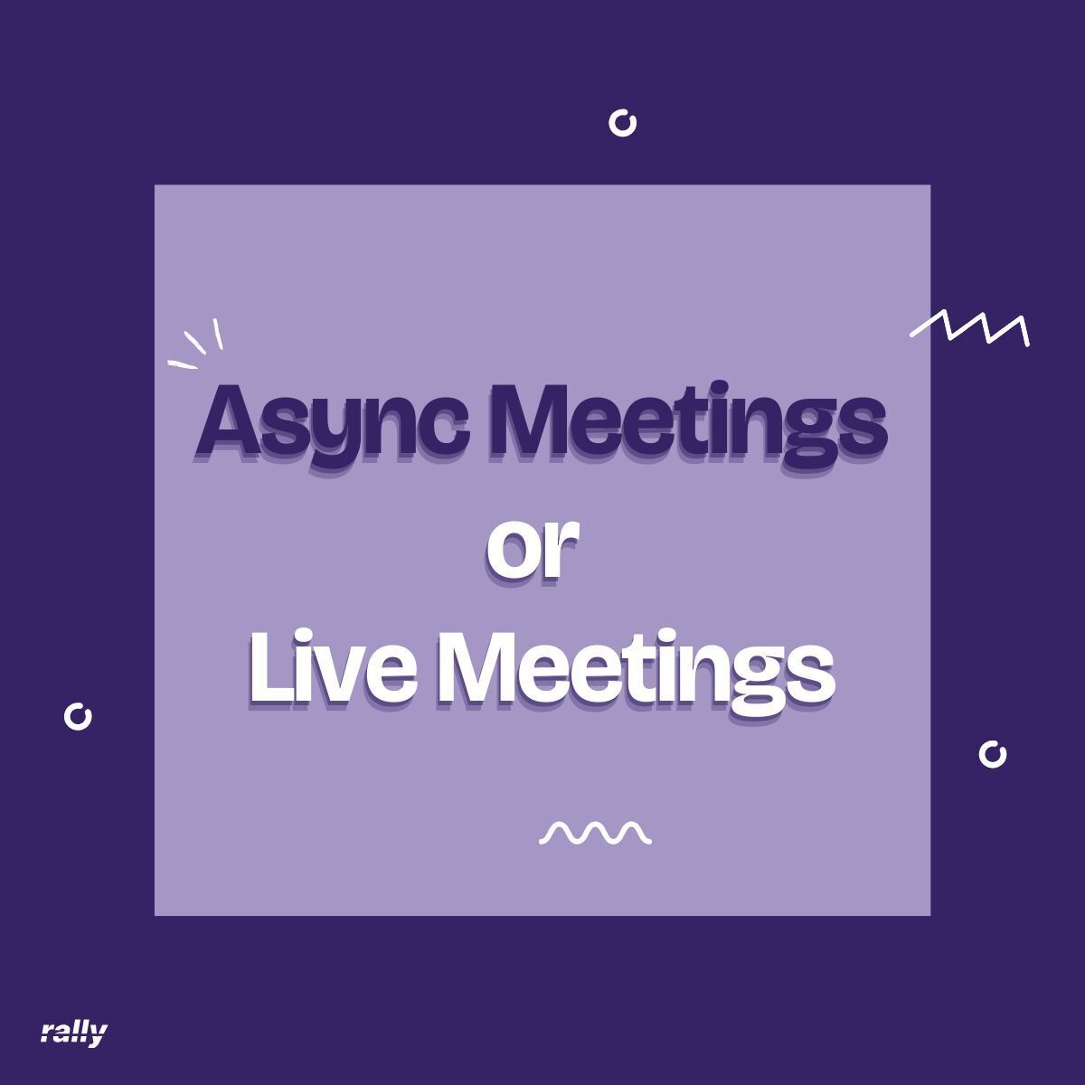 Async Meetings or Live Meetings