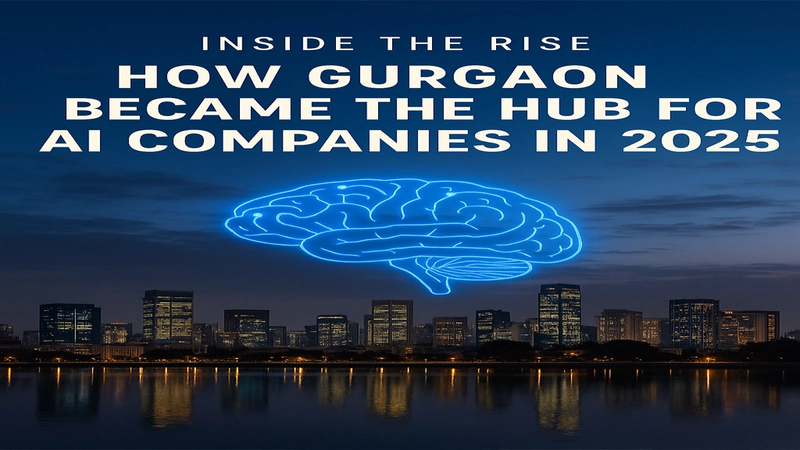Inside the Rise: How Gurgaon Became the Hub for AI Companies in 2025
