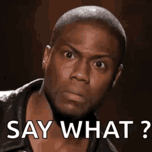 Say What!?