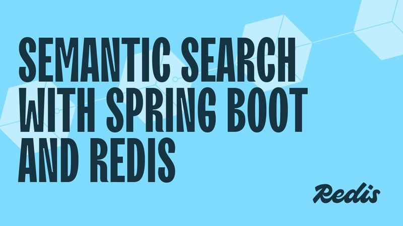 Semantic Search with Spring Boot & Redis