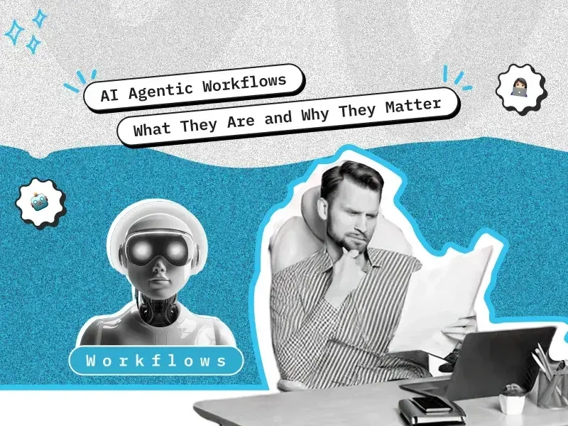 AI Agentic Workflows: What They Are and Why They Matter