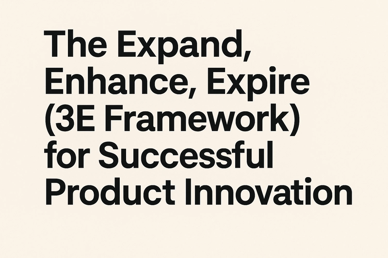 From Launch to Legacy: How the 3E Framework Fuels Product Innovation