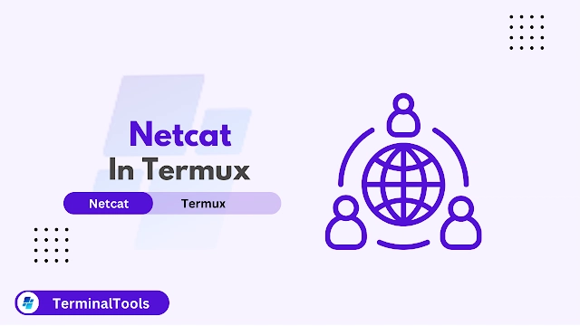 How to Install and Use Netcat in Termux