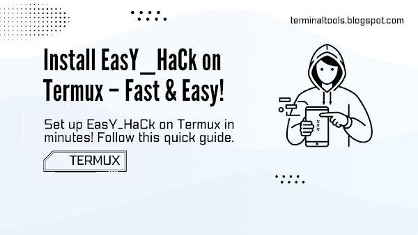 Install EasY_HaCk on Termux – Quick & Easy Setup