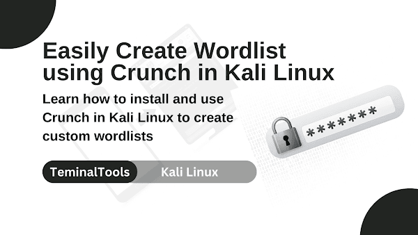 How to Use Crunch in Kali Linux to Generate Custom Wordlists