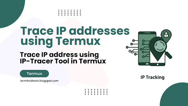 IP-Tracer in Termux: Track IP Addresses and Gather Information
