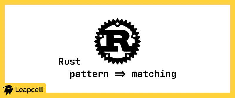 Rust Pattern Matching: A Practical Guide