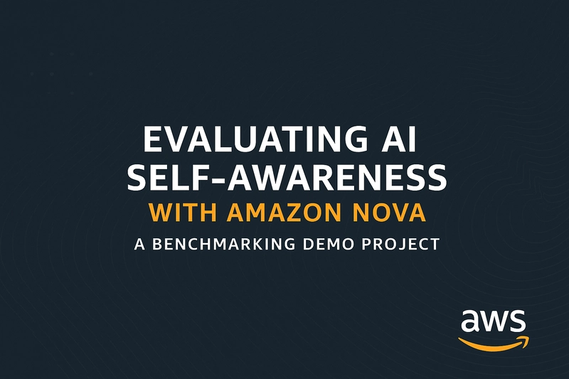 Evaluating AI Self-Awareness with Amazon Nova: A Benchmarking Demo Project
