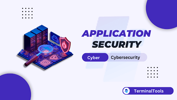 Understanding Application Security: Best Practices, Common Threats, and Essential Tools