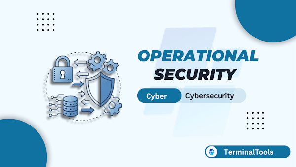 Operational Security "OPSEC": Steps, Mistakes, and Tips for Better Security