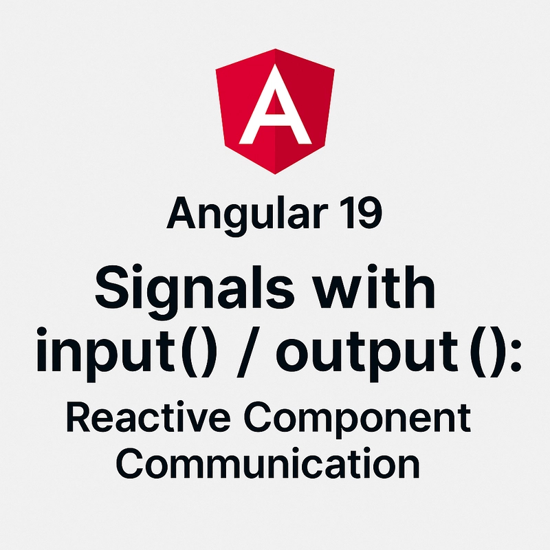 Angular 19 Signals with input() and output()
