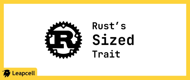 Understanding Rust's Sized Trait and Dynamically Sized Types