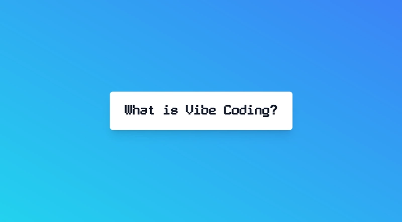 What is Vibe Coding? (and why you should be doing it)