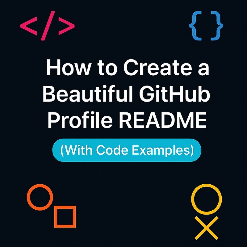 🌟 How to Create a Beautiful GitHub Profile README (With Code Example!)