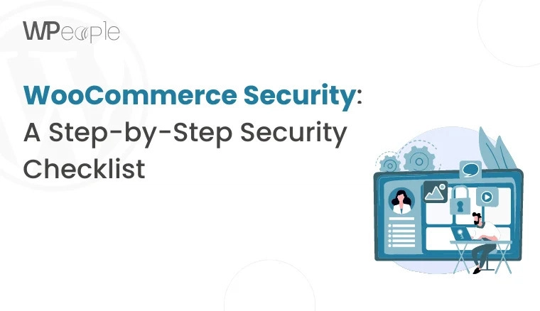 WooCommerce Security: A Step-by-Step Security Checklist