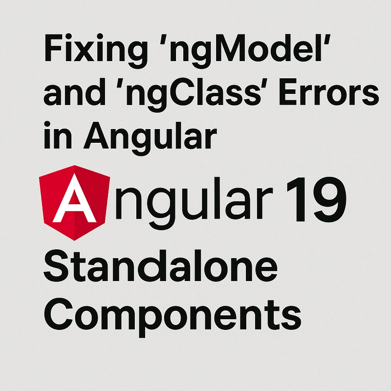 Fixing 'ngModel' and 'ngClass' Errors in Angular 19 Standalone Components