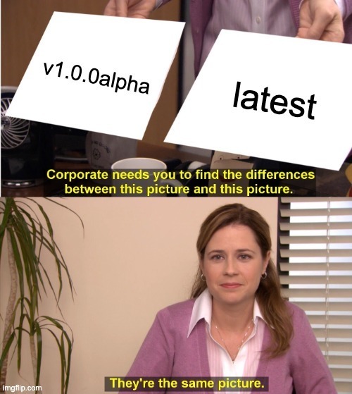 The Office meme with Pam comparing two images labeled 'v1.0.0alpha' and 'latest'