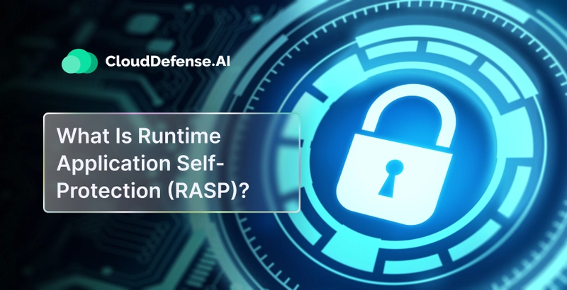 What Is Runtime Application Self-Protection (RASP)?