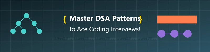 🚀 Master DSA Patterns to Ace Coding Interviews!