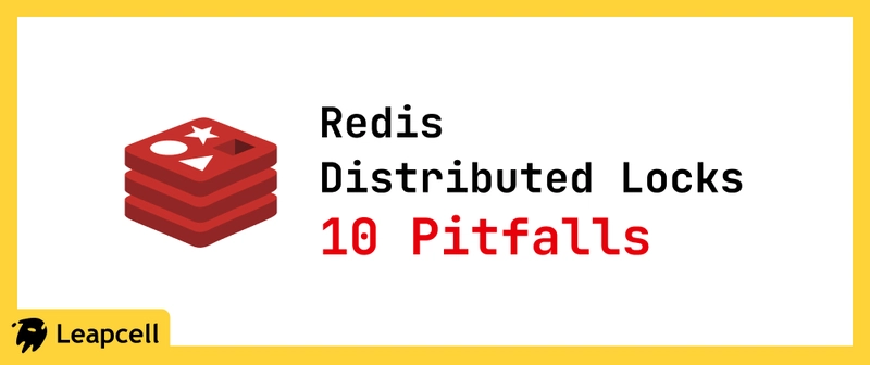 10 Hidden Pitfalls of Using Redis Distributed Locks