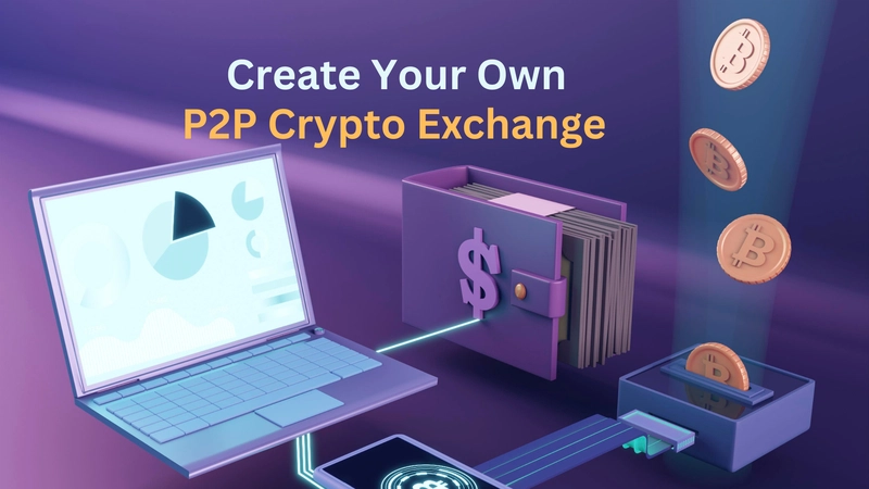 Launching Your Own P2P Crypto Exchange: A Step-by-Step Guide