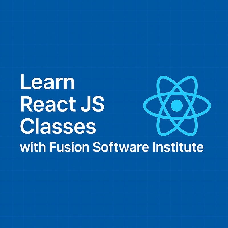 Learn React JS Classes Learn React JS Classes with Fusion Software Institute