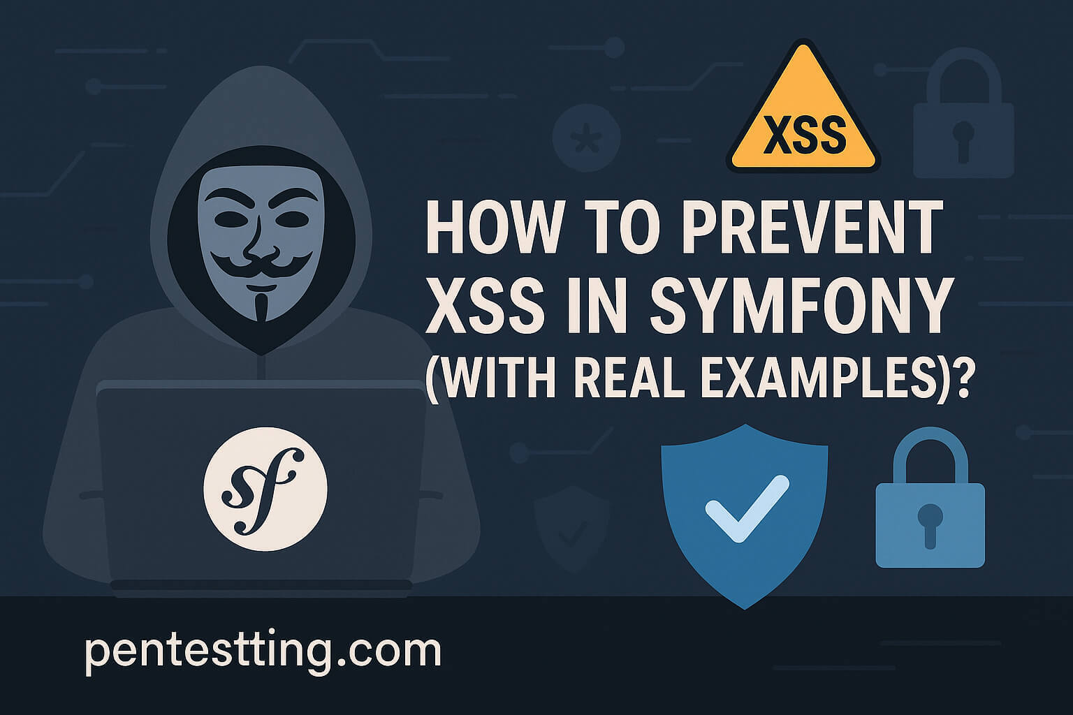 Prevent Cross-Site Scripting (XSS) in Symfony: A Comprehensive Guide
