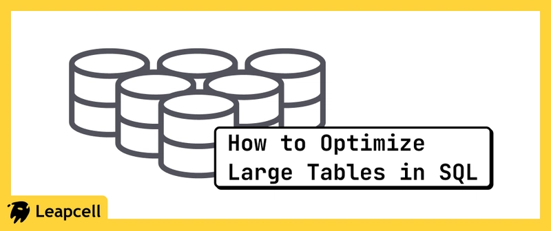 How to Optimize Large Tables in SQL