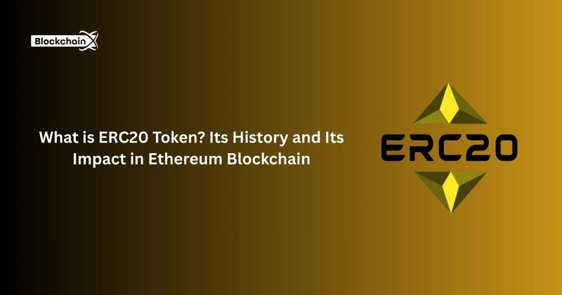 What is ERC20 Token? Its History and Its Impact in Ethereum Blockchain