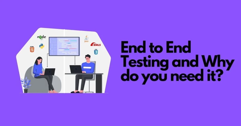 E2E Testing: Ensuring Seamless Application Performance