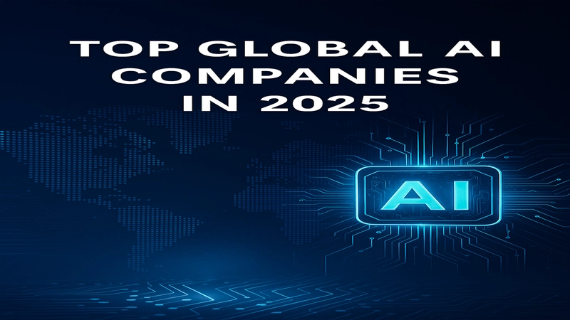Top Global AI Companies in 2025: Who’s Leading the Innovation Race?
