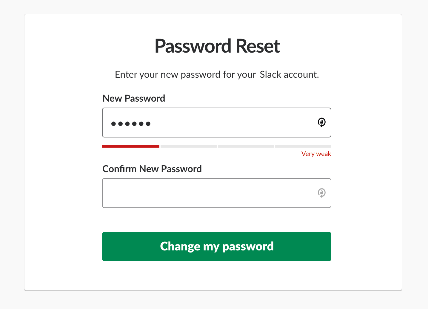 Gif of Slack's implementation of live password validation. The gif shows two form fields: one is for entering a password, the other is for confirming the password. The first field shows a meter below a password field progressing from red to green as the length and content of the password fulfills requirements