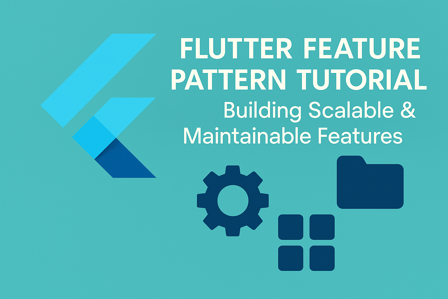 Flutter Feature Pattern Tutorial: Building Scalable & Maintainable Features