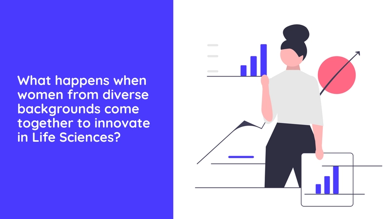 What happens when women from diverse backgrounds come together to innovate in Life Sciences?