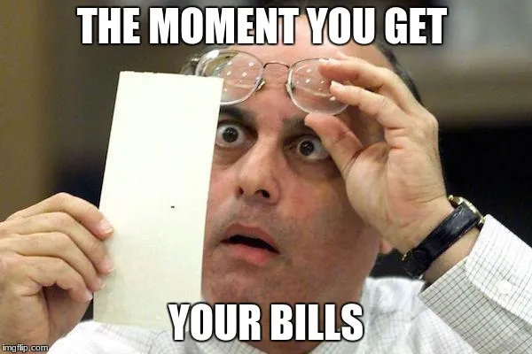 The moment you get your bills