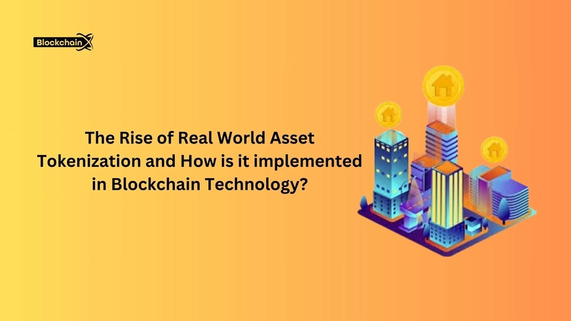 The Rise of Real World Asset Tokenization and How is it implemented in Blockchain Technology?