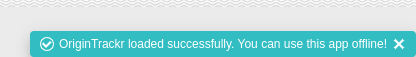 Notification telling a user that OriginTrackr is now available offline