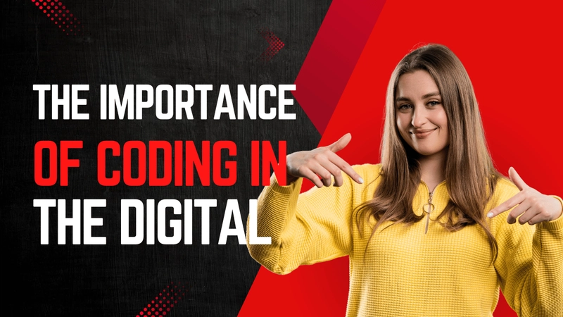 The Importance of Coding in the Digital Age