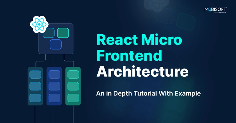 React Micro Frontend Architecture – An in Depth Tutorial With Example
