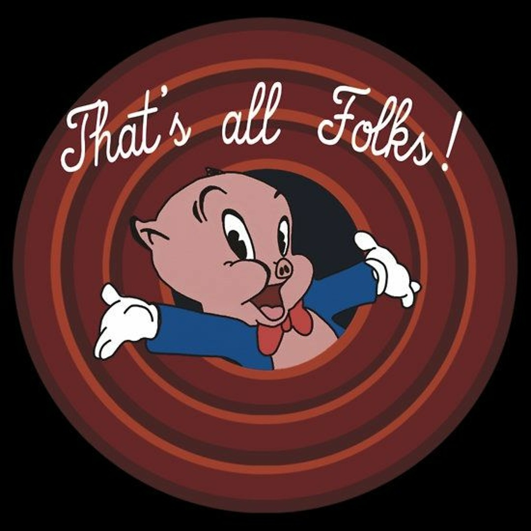 That's all folks