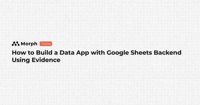 How to Build a Data App with Google Sheets Backend Using Evidence