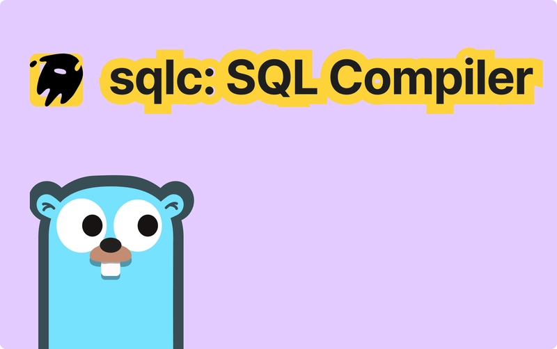 sqlc: Type-Safe Querying in Go