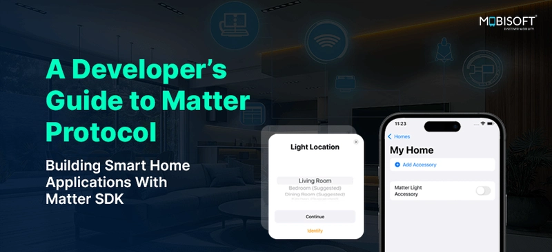A Developer’s Guide to Matter Protocol: Building Smart Home Applications With Matter SDK