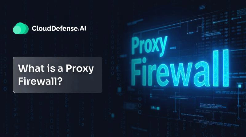 What is a Proxy Firewall and How Does It Work?