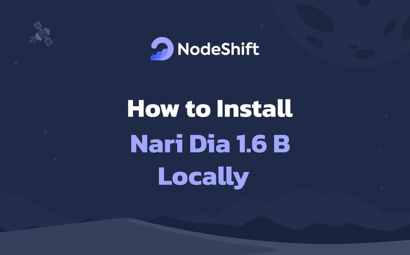 How to Install Nari Dia 1.6 B Locally?