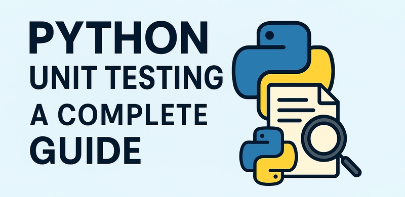 Python Unit Testing: A Complete Guide