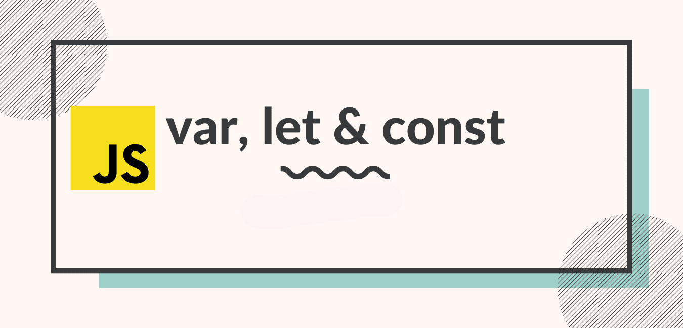 Variables in Javascript (var, let and const)