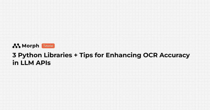 3 Python Libraries + Tips for Enhancing OCR Accuracy in LLM APIs